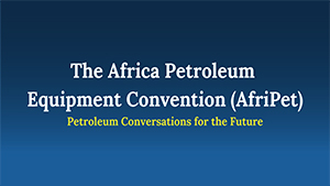 Africa Petroleum Equipment Convention 2023 (AFRIPET)