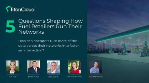 5 Questions Shaping How Fuel Retailers Run Their Networks